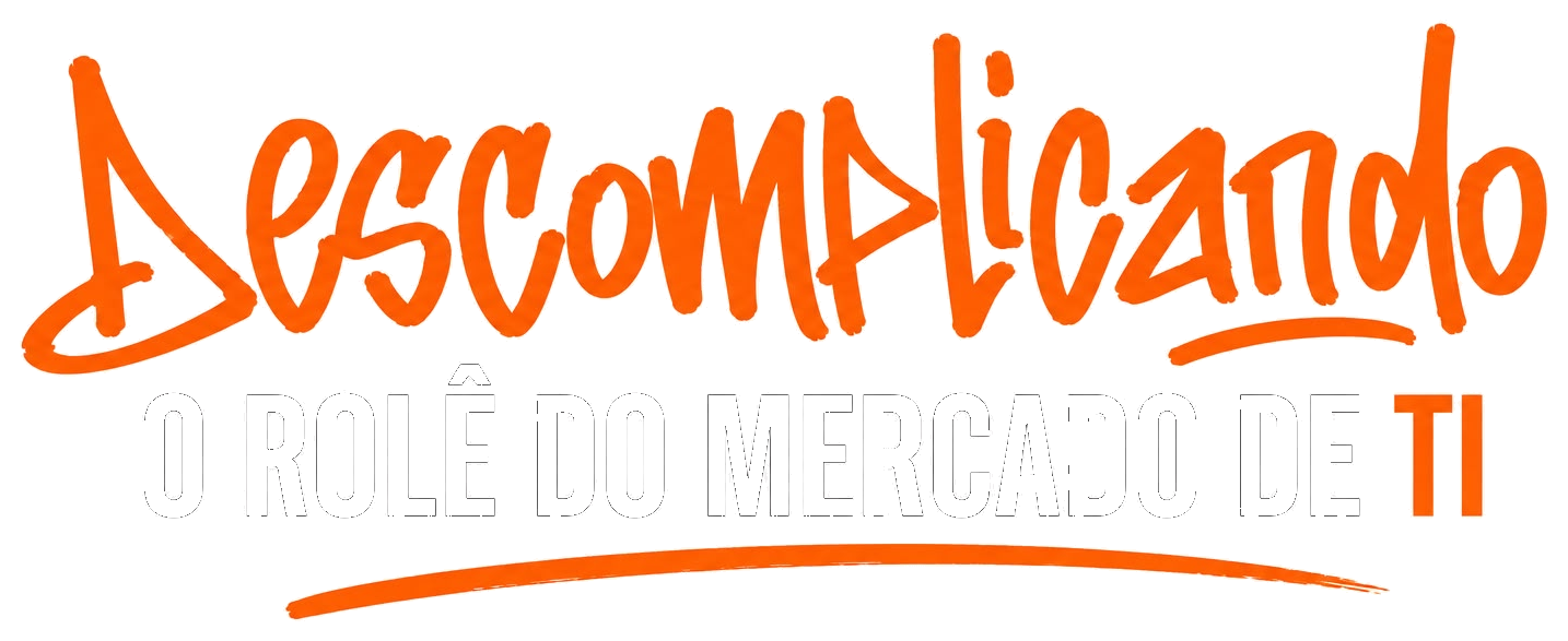 Descomplicando o Rolê do Mercado de TI